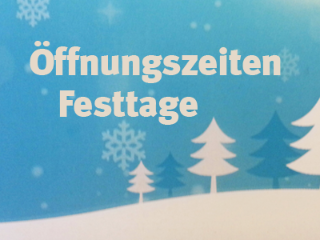 Öffnungszeiten Weihnacht & Neujahr